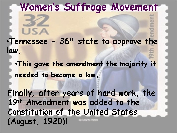 Women’s Suffrage Movement • Tennessee - 36 th state to approve the law. •