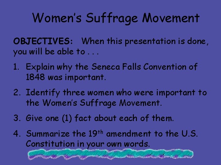 Women’s Suffrage Movement OBJECTIVES: When this presentation is done, you will be able to.