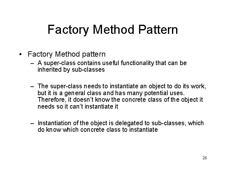 Factory Method Pattern • Factory Method pattern – A super-class contains useful functionality that