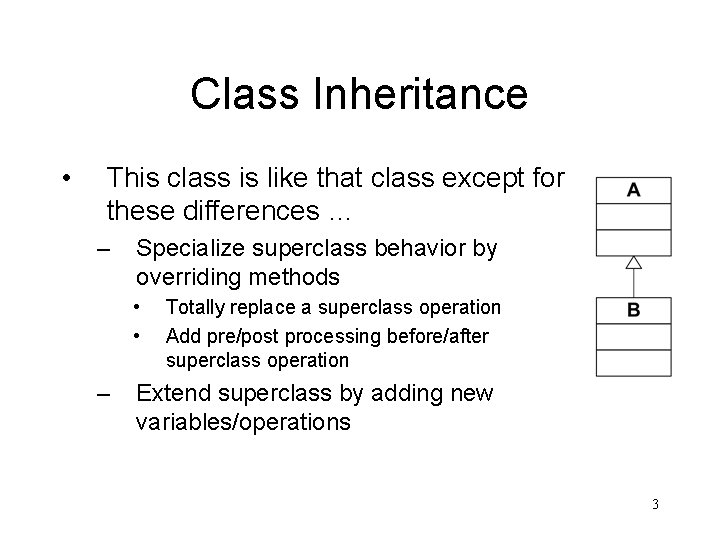 Class Inheritance • This class is like that class except for these differences …