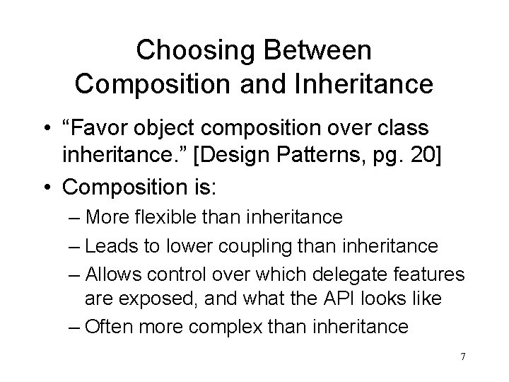 Choosing Between Composition and Inheritance • “Favor object composition over class inheritance. ” [Design