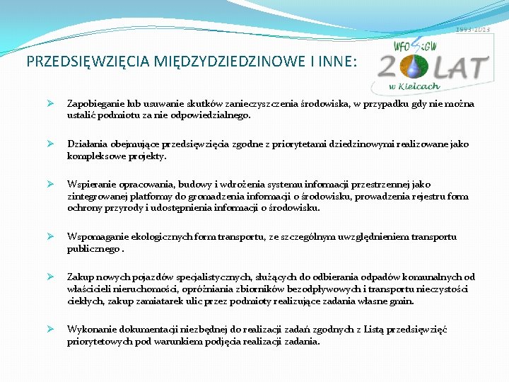 PRZEDSIĘWZIĘCIA MIĘDZYDZIEDZINOWE I INNE: Ø Zapobieganie lub usuwanie skutków zanieczyszczenia środowiska, w przypadku gdy