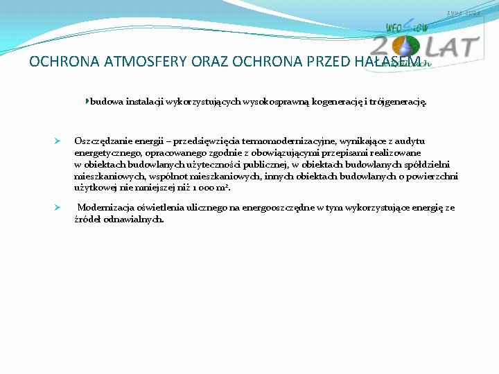 OCHRONA ATMOSFERY ORAZ OCHRONA PRZED HAŁASEM budowa instalacji wykorzystujących wysokosprawną kogenerację i trójgenerację. Ø