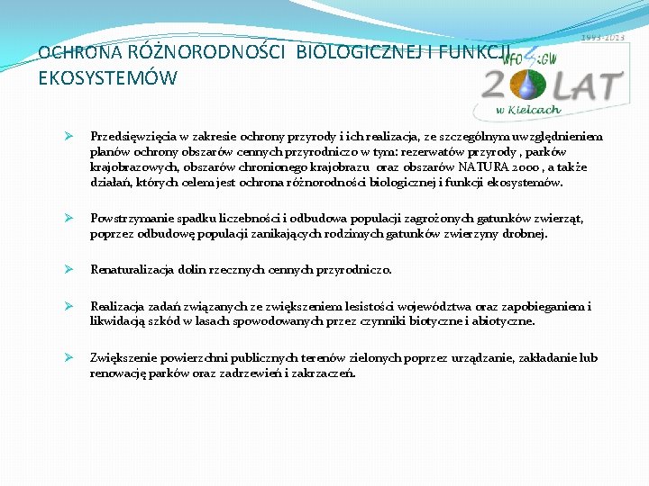 OCHRONA RÓŻNORODNOŚCI BIOLOGICZNEJ I FUNKCJI EKOSYSTEMÓW Ø Przedsięwzięcia w zakresie ochrony przyrody i ich