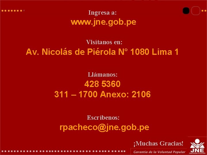 GERENCIA DE EDUCACIÓN ELECTORAL Ingresa a: Y COMUNICACIONES www. jne. gob. pe Visítanos en: GERENCIA DE EDUCACIÓN ELECTORAL Ingresa a: Y COMUNICACIONES www. jne. gob. pe Visítanos en: