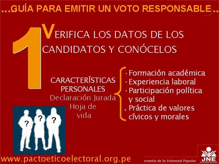 GUÍA PARA EMITIR UN VOTO RESPONSABLE GERENCIA DE EDUCACIÓN ELECTORAL Y COMUNICACIONES VERIFICA LOS GUÍA PARA EMITIR UN VOTO RESPONSABLE GERENCIA DE EDUCACIÓN ELECTORAL Y COMUNICACIONES VERIFICA LOS