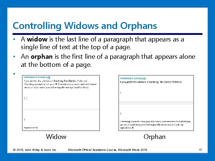 Controlling Widows and Orphans • A widow is the last line of a paragraph