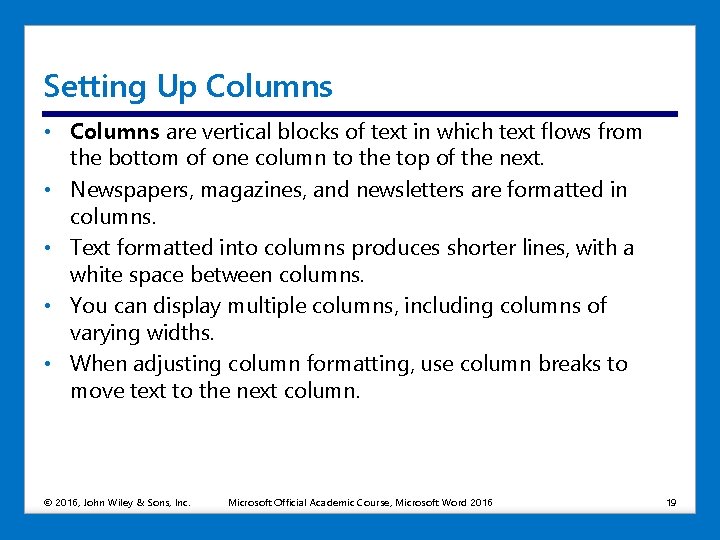 Setting Up Columns • Columns are vertical blocks of text in which text flows