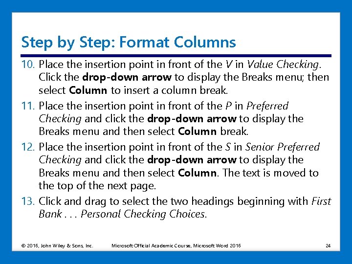 Step by Step: Format Columns 10. Place the insertion point in front of the