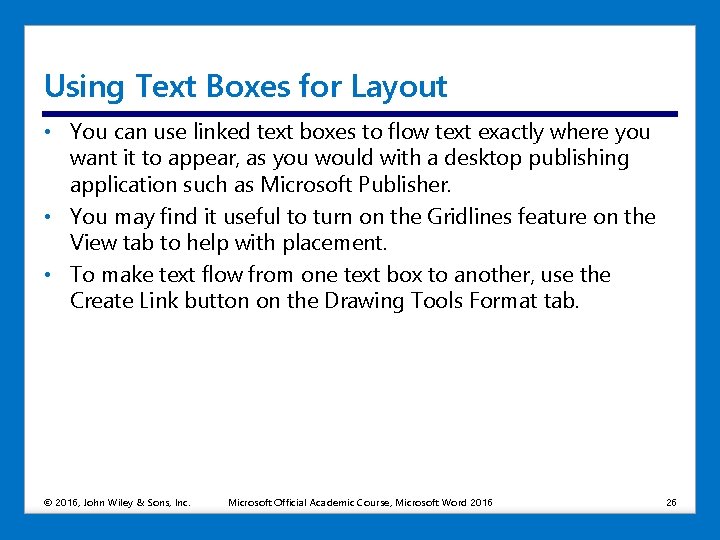 Using Text Boxes for Layout • You can use linked text boxes to flow