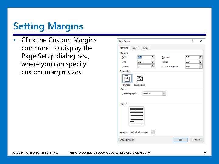 Setting Margins • Click the Custom Margins command to display the Page Setup dialog