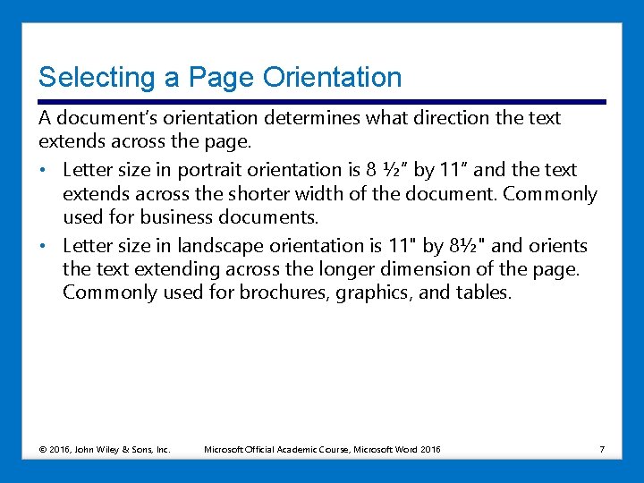 Selecting a Page Orientation A document’s orientation determines what direction the text extends across