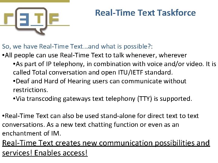 Real-Time Text Taskforce So, we have Real-Time Text…and what is possible? : • All