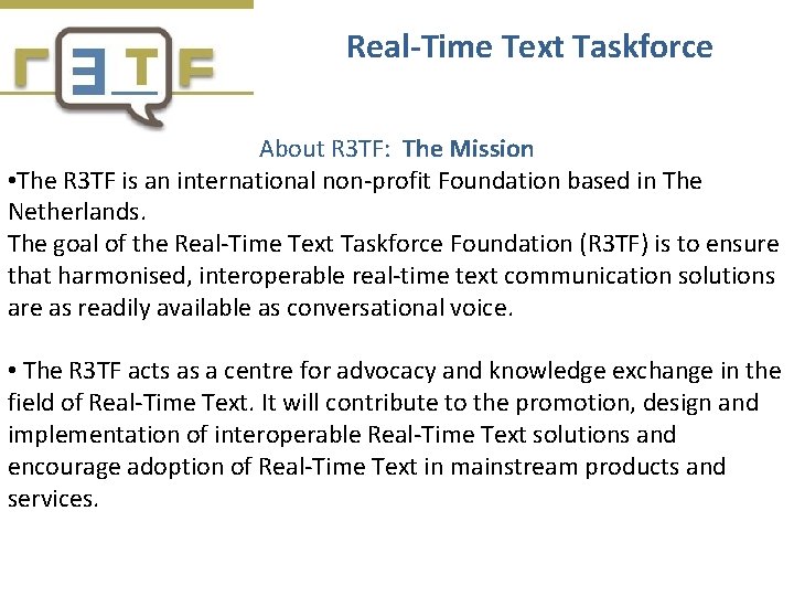 Real-Time Text Taskforce About R 3 TF: The Mission • The R 3 TF