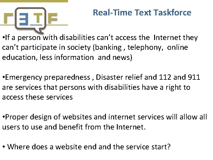 Real-Time Text Taskforce • If a person with disabilities can’t access the Internet they