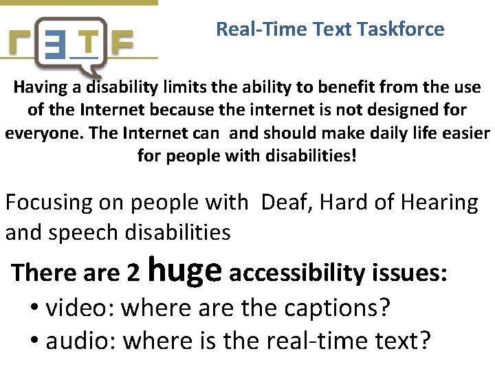 Real-Time Text Taskforce Having a disability limits the ability to benefit from the use