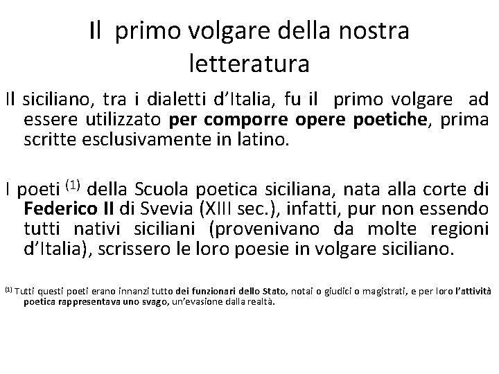 Il primo volgare della nostra letteratura Il siciliano, tra i dialetti d’Italia, fu il