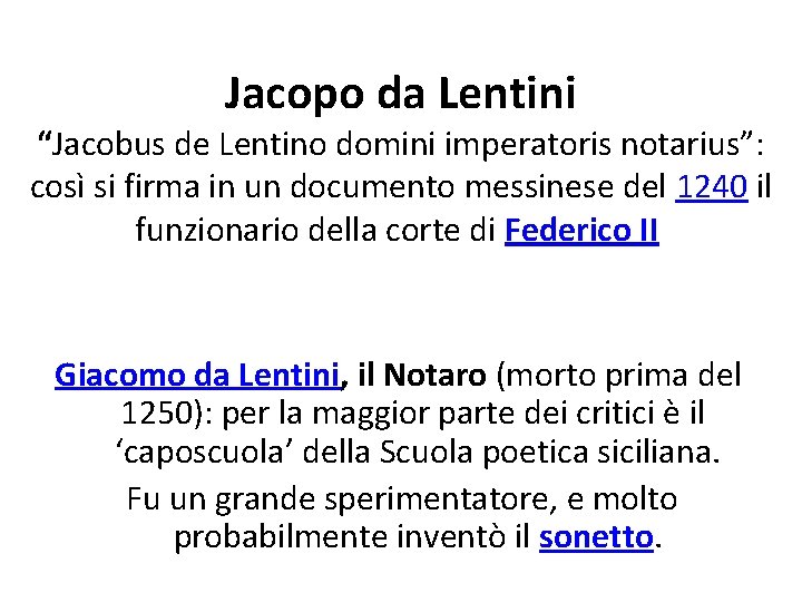 Jacopo da Lentini “Jacobus de Lentino domini imperatoris notarius”: così si firma in un
