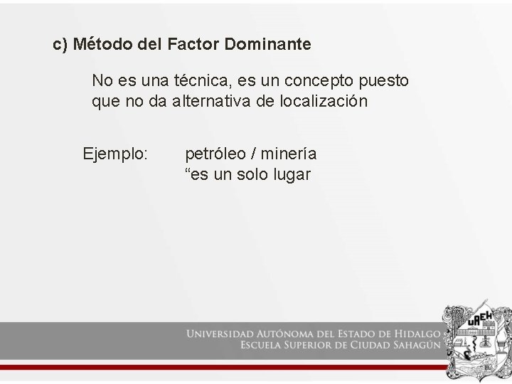 c) Método del Factor Dominante No es una técnica, es un concepto puesto que