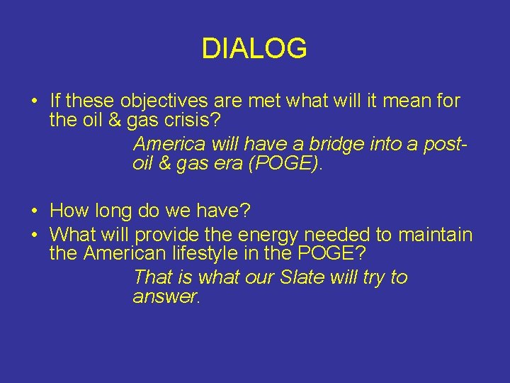 DIALOG • If these objectives are met what will it mean for the oil