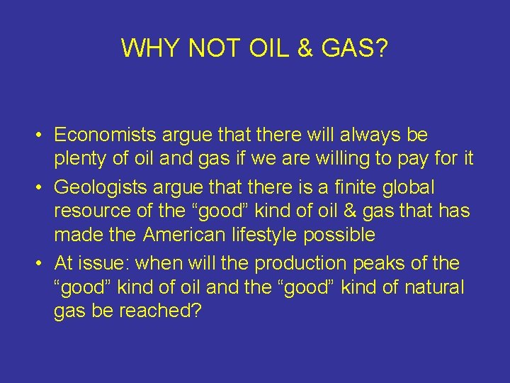 WHY NOT OIL & GAS? • Economists argue that there will always be plenty