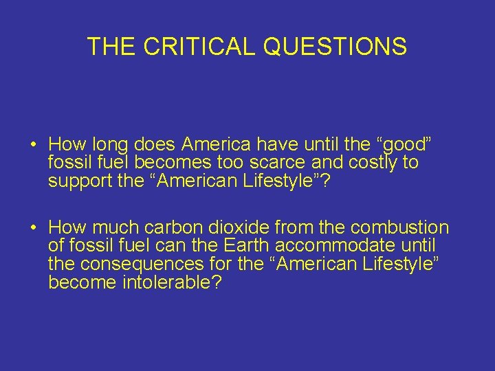 THE CRITICAL QUESTIONS • How long does America have until the “good” fossil fuel