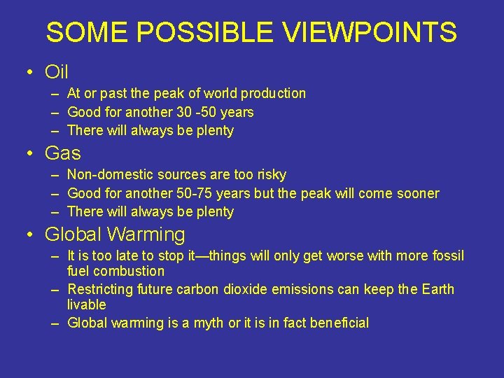 SOME POSSIBLE VIEWPOINTS • Oil – At or past the peak of world production