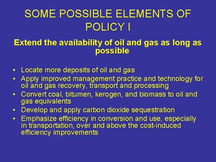 SOME POSSIBLE ELEMENTS OF POLICY I Extend the availability of oil and gas as