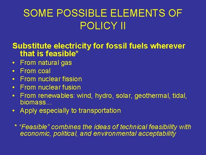 SOME POSSIBLE ELEMENTS OF POLICY II Substitute electricity for fossil fuels wherever that is