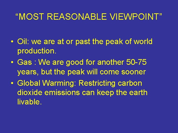 “MOST REASONABLE VIEWPOINT” • Oil: we are at or past the peak of world