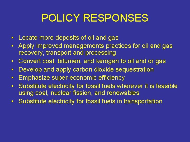 POLICY RESPONSES • Locate more deposits of oil and gas • Apply improved managements