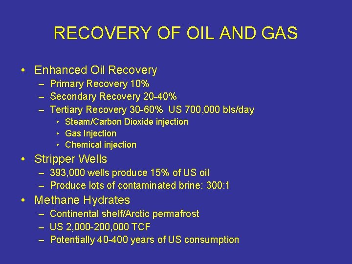 RECOVERY OF OIL AND GAS • Enhanced Oil Recovery – Primary Recovery 10% –