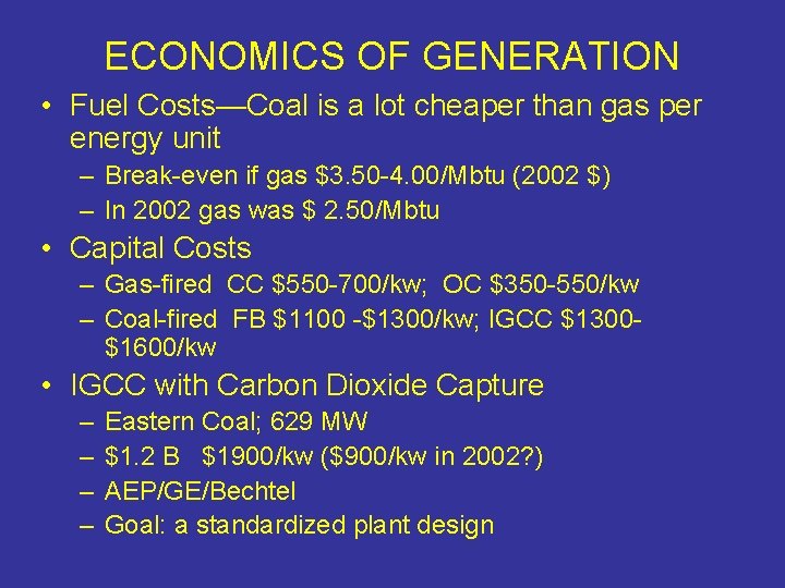 ECONOMICS OF GENERATION • Fuel Costs—Coal is a lot cheaper than gas per energy