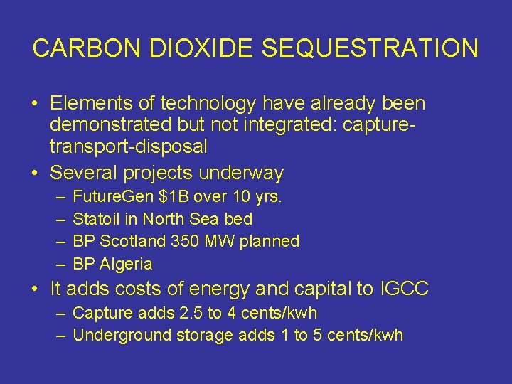 CARBON DIOXIDE SEQUESTRATION • Elements of technology have already been demonstrated but not integrated: