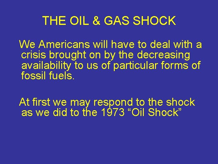 THE OIL & GAS SHOCK We Americans will have to deal with a crisis