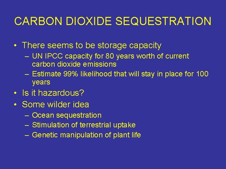 CARBON DIOXIDE SEQUESTRATION • There seems to be storage capacity – UN IPCC capacity