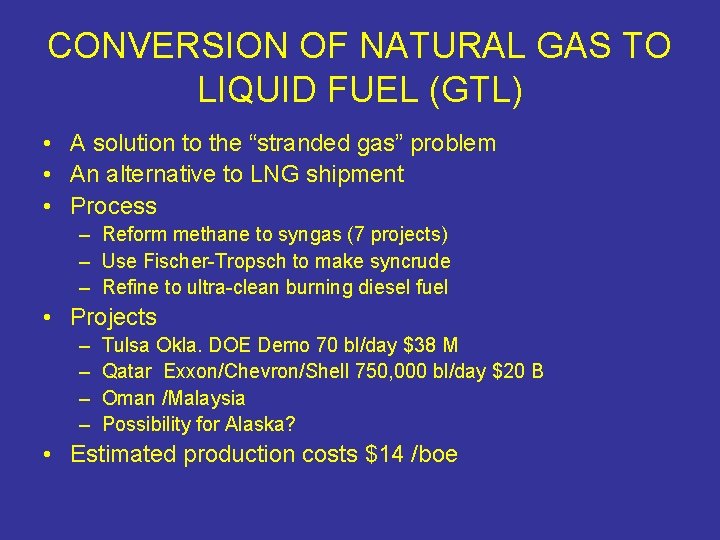 CONVERSION OF NATURAL GAS TO LIQUID FUEL (GTL) • A solution to the “stranded