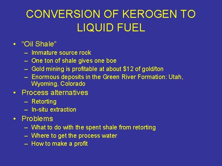 CONVERSION OF KEROGEN TO LIQUID FUEL • “Oil Shale” – – Immature source rock