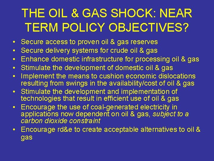 THE OIL & GAS SHOCK: NEAR TERM POLICY OBJECTIVES? • • • Secure access