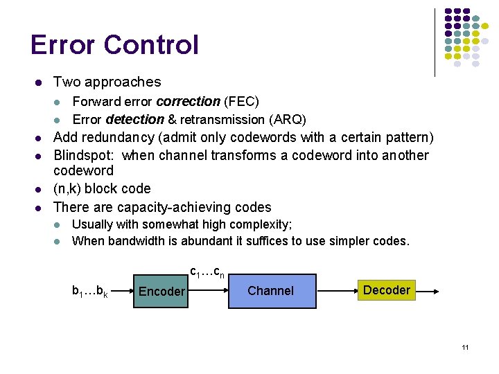Error Control l Two approaches l l l Forward error correction (FEC) Error detection