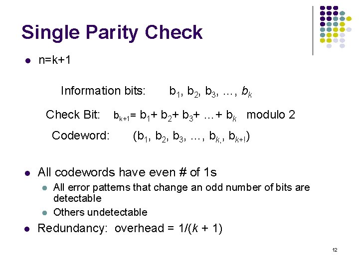 Single Parity Check l n=k+1 Information bits: Check Bit: Codeword: l b 1+ b