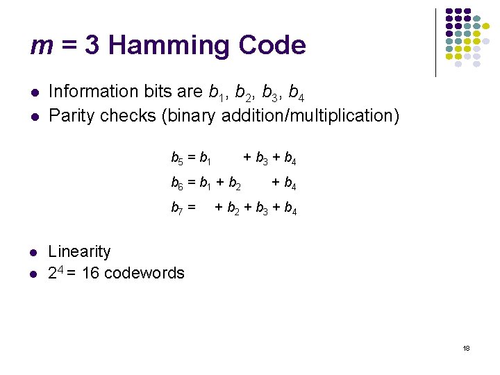 m = 3 Hamming Code l l Information bits are b 1, b 2,