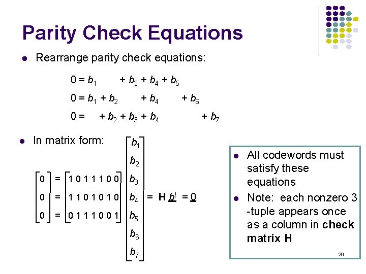 Parity Check Equations l Rearrange parity check equations: 0 = b 1 + b