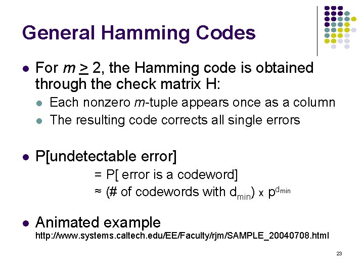 General Hamming Codes l For m > 2, the Hamming code is obtained through