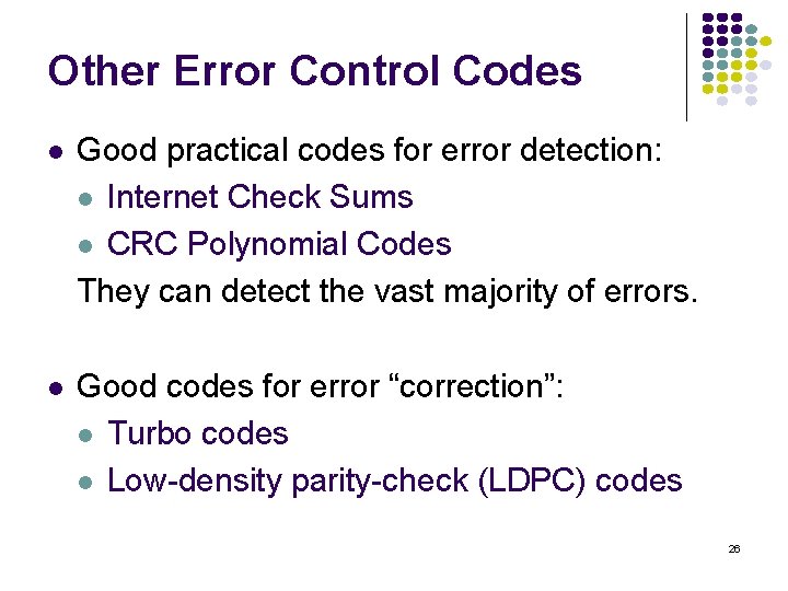 Other Error Control Codes l Good practical codes for error detection: l Internet Check