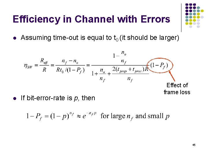 Efficiency in Channel with Errors l l Assuming time-out is equal to t 0