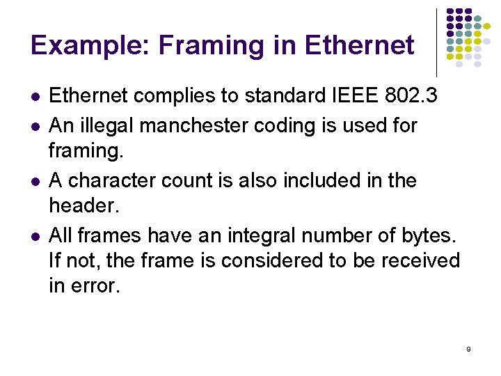 Example: Framing in Ethernet l l Ethernet complies to standard IEEE 802. 3 An