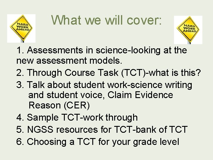 What we will cover: 1. Assessments in science-looking at the new assessment models. 2.