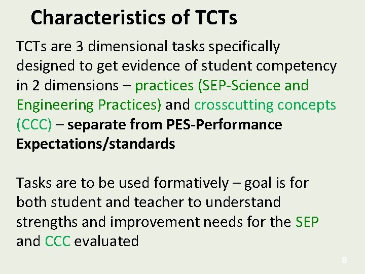 Characteristics of TCTs are 3 dimensional tasks specifically designed to get evidence of student