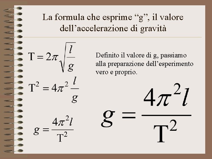 La formula che esprime “g”, il valore dell’accelerazione di gravità Definito il valore di